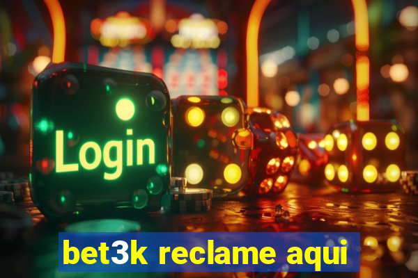 bet3k reclame aqui